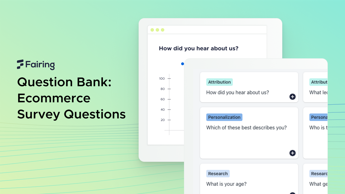 Fairing's Question Bank: Methodologist-Written, Effective Survey Questions for Ecommerce