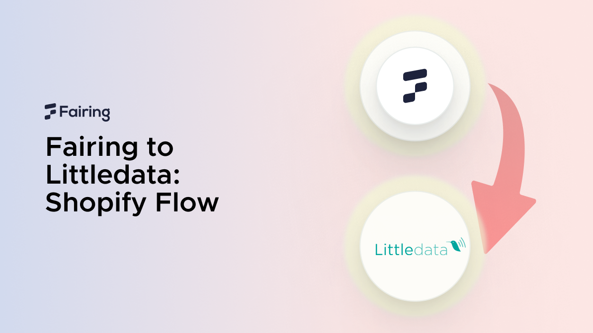 Fairing to Littledata: Shopify Flow