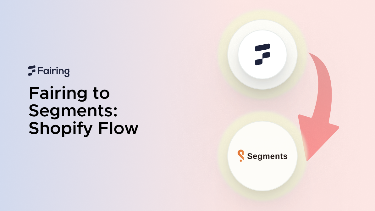 Fairing to Segments: Shopify Flow